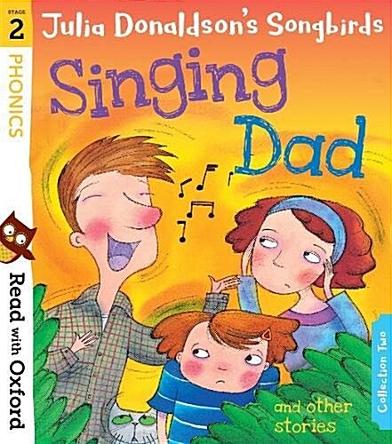 Read with Oxford: Stage 2: Julia Donaldsons Songbirds: Singing Dad and Other Stories (Paperback)