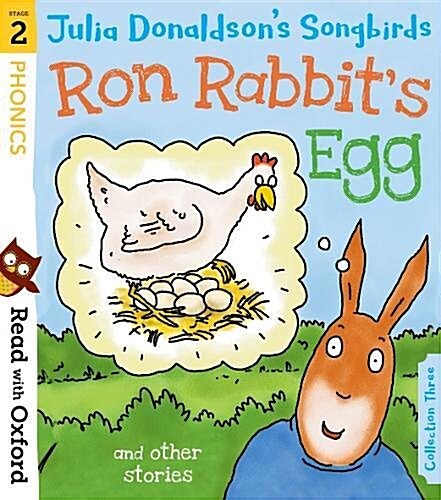 Read with Oxford: Stage 2: Julia Donaldsons Songbirds: Ron Rabbits Egg and Other Stories (Paperback)