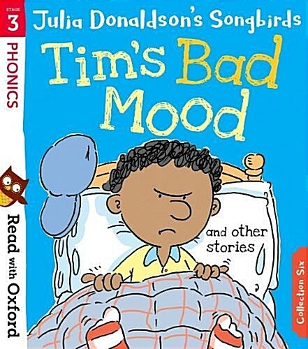 Read with Oxford: Stage 3: Julia Donaldsons Songbirds: Tims Bad Mood and Other Stories (Paperback)