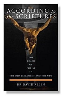 According to the Scriptures : The Death of Christ in the Old Testament and the New (Paperback)