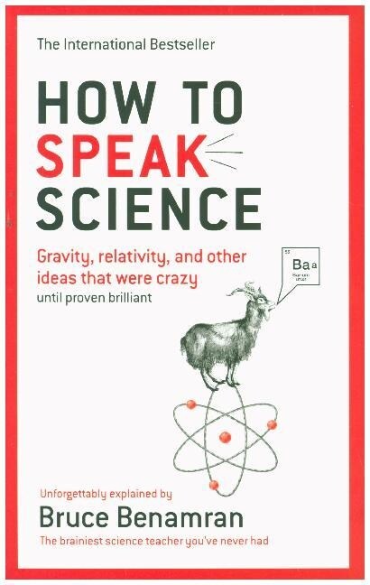 How to Speak Science : Gravity, relativity and other ideas that were crazy until proven brilliant (Paperback)
