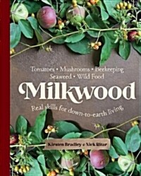 Milkwood: Real Skills for Down-To-Earth Living (Paperback)