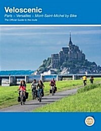 Veloscenic : Paris-Versailles-Mont Saint Michel by bike (Paperback)