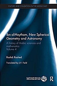Ibn Al-Haytham, New Astronomy and Spherical Geometry: A History of Arabic Sciences and Mathematics Volume 4 (Paperback)