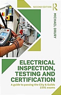 Electrical Inspection, Testing and Certification: A Guide to Passing the City and Guilds 2391 Exams (Paperback, 2)