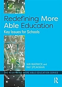 Redefining More Able Education: Key Issues for Schools (Paperback)