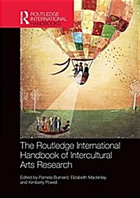 The Routledge International Handbook of Intercultural Arts Research (Paperback)