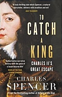 To Catch A King : Charles IIs Great Escape (Paperback)