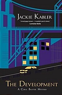 The Development : The third gripping mystery by the bestselling author of The Perfect Couple and Am I Guilty? (The Cora Baxter Mysteries) (Paperback)