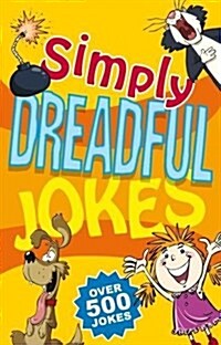 Simply Dreadful Jokes : Over 500 Jokes (Paperback)