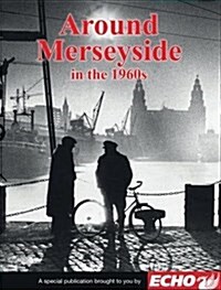 Around Liverpool and Merseyside in the 1960s (Paperback)