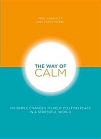 The Way of Calm : 120 simple changes to help you find peace in a stressful world (Paperback)