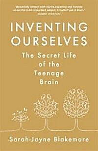 Inventing Ourselves : The Secret Life of the Teenage Brain (Hardcover)