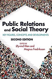 Public Relations and Social Theory : Key Figures, Concepts and Developments (Paperback, 2 ed)