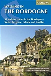 Walking in the Dordogne : 35 walking routes in the Dordogne - Sarlat, Bergerac, Lalinde and Souillac (Paperback, 2 Revised edition)