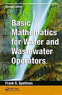 Mathematics Manual for Water and Wastewater Treatment Plant Operators : Basic Mathematics for Water and Wastewater Operators (Hardcover, 2 ed)