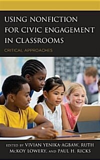 Using Nonfiction for Civic Engagement in Classrooms: Critical Approaches (Paperback)