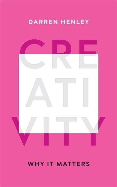 Creativity : Why It Matters (Hardcover)