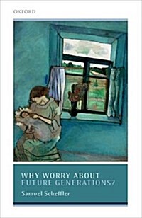 Why Worry About Future Generations? (Hardcover)