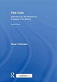 Fine Cuts: Interviews on the Practice of European Film Editing (Hardcover, 2 ed)