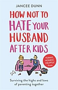 How Not to Hate Your Husband After Kids (Paperback)