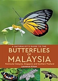 A Naturalists Guide To Butterflies of Malaysia (2nd edition) : Peninsular Malaysia, Singapore and Southern Thailand (Paperback, 2 Revised edition)