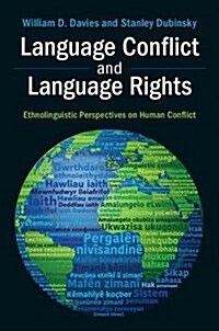 Language Conflict and Language Rights : Ethnolinguistic Perspectives on Human Conflict (Hardcover)