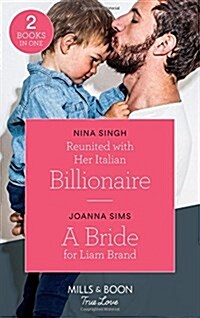 Reunited With Her Italian Billionaire : Reunited with Her Italian Billionaire / a Bride for Liam Brand (the Brands of Montana, Book 7) (Paperback)