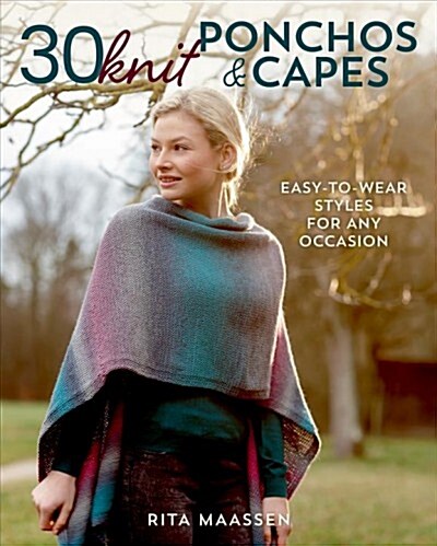 30 Knit Ponchos and Capes: Easy-To-Wear Styles for Any Occasion (Paperback)