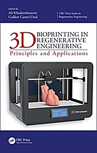 3D Bioprinting in Regenerative Engineering : Principles and Applications (Hardcover)