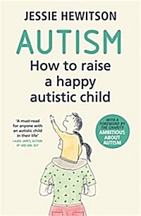 Autism : How to raise a happy autistic child (Paperback)
