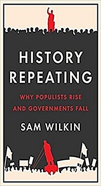 History Repeating : Why Populists Rise and Governments Fall (Hardcover, Main)