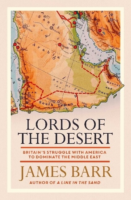 Lords of the Desert : Britains Struggle with America to Dominate the Middle East (Paperback, Export/Airside)