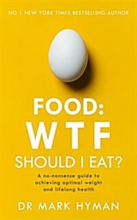 Food: WTF Should I Eat? : The no-nonsense guide to achieving optimal weight and lifelong health (Paperback)