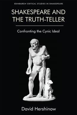 Shakespeare and the Truth-Teller : Confronting the Cynic Ideal (Hardcover)