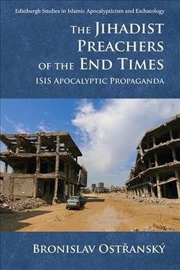 The Jihadist Preachers of the End Times : Isis Apocalyptic Propaganda (Hardcover)