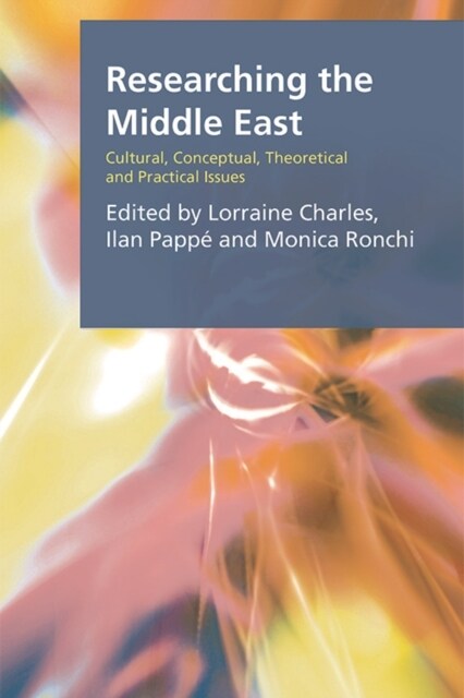 Researching the Middle East : Cultural, Conceptual, Theoretical and Practical Issues (Hardcover)