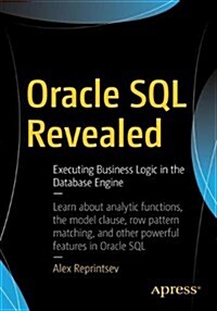 Oracle SQL Revealed: Executing Business Logic in the Database Engine (Paperback)