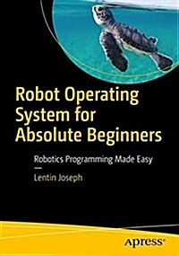 [중고] Robot Operating System (Ros) for Absolute Beginners: Robotics Programming Made Easy (Paperback)