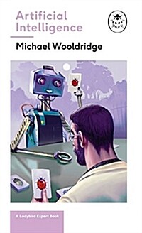 Artificial Intelligence : Everything you need to know about the coming AI. A Ladybird Expert Book (Hardcover)