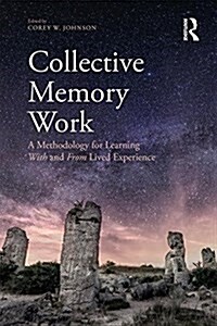 Collective Memory Work : A Methodology for Learning With and From Lived Experience (Paperback)