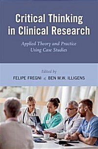 Critical Thinking in Clinical Research: Applied Theory and Practice Using Case Studies (Paperback)