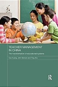Teacher Management in China : The Transformation of Educational Systems (Paperback)