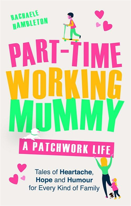 Part-Time Working Mummy : A Patchwork Life (Hardcover)
