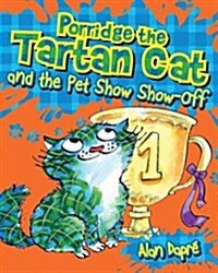 Porridge the Tartan Cat and the Pet Show Show-Off (Paperback)