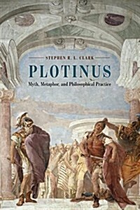 Plotinus: Myth, Metaphor, and Philosophical Practice (Paperback)