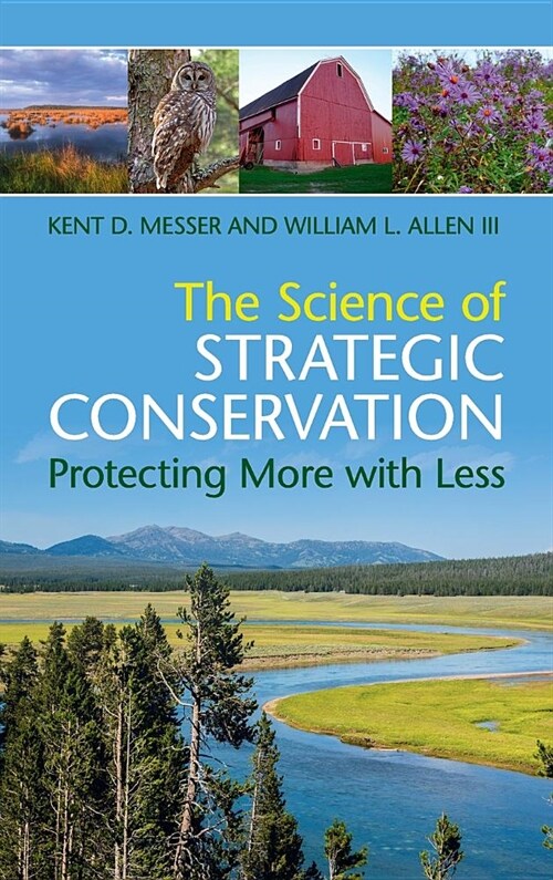 The Science of Strategic Conservation : Protecting More with Less (Hardcover)