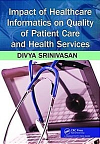 Impact of Healthcare Informatics on Quality of Patient Care and Health Services (Hardcover)