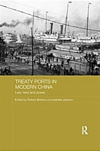 Treaty Ports in Modern China : Law, Land and Power (Paperback)