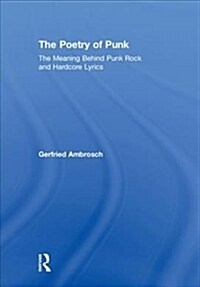 The Poetry of Punk : The Meaning behind Punk Rock and Hardcore Lyrics (Hardcover)